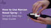 How to Use Narcan Nasal Spray - A Simple Step-by-Step Guide